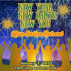 New Year * New Earth * New YOU Virtual Retreat